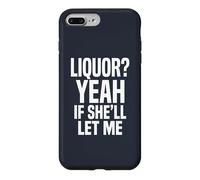 Liquor Yeah If She'll Let Me Funny Adult Humour Meme Tee 2 Coque pour iPhone 7 Plus/8 Plus