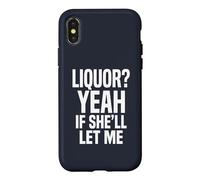 Liquor Yeah If She'll Let Me Funny Adult Humour Meme Tee 2 Coque pour iPhone X/XS