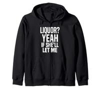 Liquor Yeah If She'll Let Me Funny Adult Humour Meme Tee 2 Sweat à Capuche