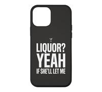 Liquor Yeah If She'll Let Me Funny Adult Humour Meme Tee 7 Coque pour iPhone 12 Mini