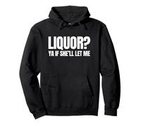 Liquor Yeah If She'll Let Me Funny Unhinged Adult Humour Meme Sweat à Capuche