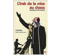 L'irak De La Crise Au Chaos - Chronique D'une Invasion
