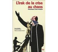 L'irak De La Crise Au Chaos - Chronique D'une Invasion
