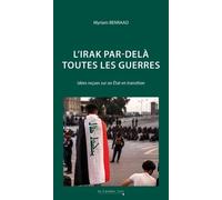 L'irak Par-Delà Toutes Les Guerres - Idées Reçues Sur Un Etat En Transition
