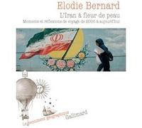 L'Iran à fleur de peau Elodie Bernard (Auteur)