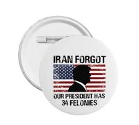 L'Iran a oublié que notre président a 34 condamnations pour crimes graves. Badges ronds, épinglettes pour hommes et femmes.