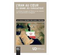 L'Iran au coeur du grand jeu eurasiatique: La politique étrangère de Téhéran et ses relations avec ses partenaires stratégiques (2026)