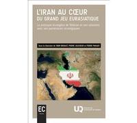 L'Iran au coeur du grand jeu eurasiatique Yann Bréault (Auteur)