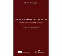 L'Iran au début du XVIe siècle Etude d'histoire économique et sociale - Hassan Pirouzdjou - L'harmattan - broché - Etude