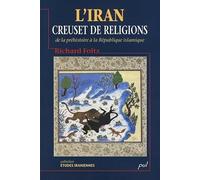L'Iran, creuset de religions : de la préhistoire à la République islamique