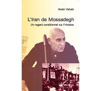 L'Iran de Mossadegh – Un regard conditionnel sur l'Histoire – L'Harmattan