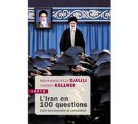 L'Iran en 100 questions Mohammad-Reza Djalili (Auteur), Thierry Kellner (Auteur)