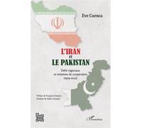 L'Iran et le Pakistan Défis régionaux et initiatives de coopération (1979-2002) - Eve Cuenca - L'harmattan - broché - Etude