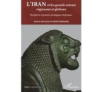 Michel Makinsky – L'Iran et les grands acteurs régionaux et globaux – Perceptions et postures
