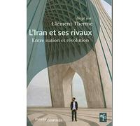 L'Iran et ses rivaux: Entre nation et révolution