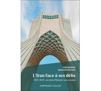 L'iran Face À Ses Défis - 1925-2025 : Un Siècle D'histoire Sous Tension