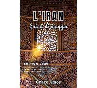 L'IRAN Guida di viaggio 2026: Viaggia in modo intelligente, vivi in modo riccoed esplora l'Iran come un abitante del posto conconsigli e approfondimenti culturali.