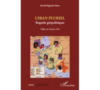 David Rigoulet-Roze – L'Iran pluriel : Regards géopolitiques – Essai – Broché