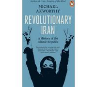 L'Iran révolutionnaire : Une histoire de la République islamique Deuxième édition