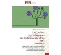 L'IRC, effets psychologiques sur l'adolescence et les liens familiaux Analyse des effets intrapsychiques et intersubjectifs sur l'adolescent et son groupe familial confro - Rosana ALVES COSTA GARINO -