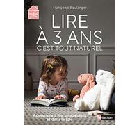 Lire à 3 ans, c'est tout naturel – apprendre à lire simplement et dans la joie – Dès 3 ans – Nathan