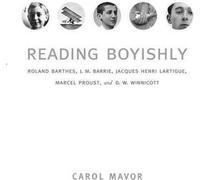 Lire à la manière d'un garçon : Roland Barthes, J. M. Barrie, Jacques Henri Lartigue, Marcel Proust et D. W. Winnicott
