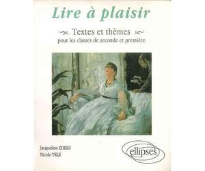 Lire à plaisir: Textes et thèmes pour les classes de seconde et première