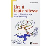 Lire à toute vitesse: Et bien mémoriser avec la PhotoLecture (PhotoReading)