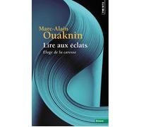 Lire aux éclats Éloge de la caresse - Marc-Alain Ouaknin - Points - Poche - Livre