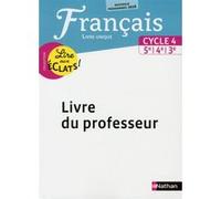 Lire aux éclats Français Cycle 4 2016 - Livre du Professeur Thomas Bouhours (Auteur), Collectif (Auteur), Stéphane Fouenard (Auteur), Arnaud Laimé (Auteur), Claire Laimé-Couturier (Auteur), Camille Na