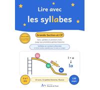 Lire avec les syllabes: Sons, syllabes et premiers mots, de la Grande Section au CP : une méthode syllabique pas à pas, avec des petites histoires et des exercices de fluence