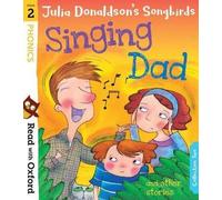 Lire avec Oxford : Étape 2 : Les oiseaux chanteurs de Julia Donaldson : Papa qui chante et autres histoires