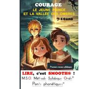 LIRE, c'est SMOOTH® ! T5 LE JEUNE PRINCE ET LA VALLÉE DES OMBRES M.S.O. Méthode Syllabique Orale® avec ponts phonétiques®: 7-10ans - Premiers romans ... Niveau 2 aussi pour dyslexiques / dyslexie