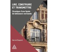 Lire, construire et transmettre: Chronique d'une lignée de bâtisseurs normands