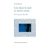 Lire dans la nuit et autres essais Pour Jacques Derrida - Ginette Michaud - Presses Universite De Montreal - broché - Essai
