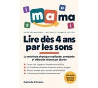 Lire dès 4 ans par les sons: Enquête sur les méthodes de lecture françaises et progression complète pour la maternelle - 30 sons, 21 jeux, 10 histoires déchiffrables, MS et GS