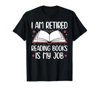 Lire des Livres à la Retraite, C'est Mon Travail Un Amateur de Livres à la Retraite T-Shirt