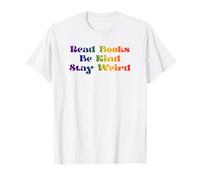 Lire des Livres Be Kind Stay Weird Funny Book Lover Rainbow T-Shirt