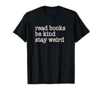 Lire des Livres Be Kind Stay Weird Funny Insolite Humour étrange T-Shirt