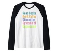 Lire des Livres Drink Coffee Dismantle Systems of Oppression Manche Raglan