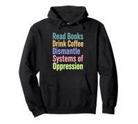 Lire des Livres Drink Coffee Dismantle Systems of Oppression Sweat à Capuche