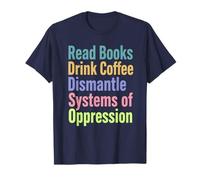 Lire des Livres Drink Coffee Dismantle Systems of Oppression T-Shirt