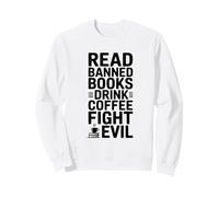 Lire des Livres Interdits Drink Coffee Fight Evil Sweatshirt