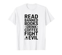 Lire des Livres Interdits Drink Coffee Fight Evil T-Shirt