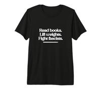 Lire des Livres. Soulevez des Poids. Combattez Les fascistes. T-Shirt Haut de Gamme