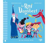 Lire Écouter Rêver - Le Roi Dagobert + audio - Christophe Loupy - Little Urban - cartonné - Contes et légendes jeunesse