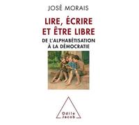 Lire, Écrire Et Être Libre - De L'alphabétisation À La Démocratie