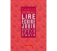 Lire, Écrire, Jouir - Quand Le Texte Se Fait Chair