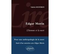 Lire Edgar Morin, L'homme et la mort: Pour une anthropologie de la mort suivi d'un entretien avec Edgar Morin