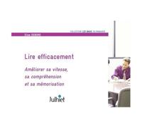 Lire Efficacement - Améliorer Sa Vitesse, Sa Compréhension Et Sa Mémorisation